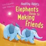 Healthy Habits Elephants Guide to Making Friends by Lisa Edwards NEW Paperback