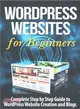 Wordpress Websites ― Complete Step by Step Guide to Wordpress Website Creation and Blogs