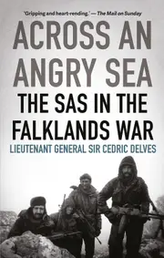 Across An Angry Sea: the Sas in the Falklands War