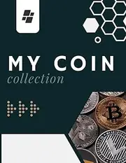 My Coin Collection Log Book: Easy to Use Coin Inventory Log Book, 120 pages, Perfect Bound Inventory Book to Organize & Catalog Coins, Perfect for Beginners and Long Time Collectors