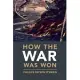 How the War Was Won: Air-Sea Power and Allied Victory in World War II