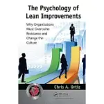 THE PSYCHOLOGY OF LEAN IMPROVEMENTS: WHY ORGANIZATIONS MUST OVERCOME RESISTANCE AND CHANGE THE CULTURE