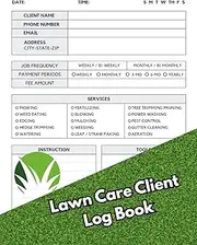 Lawn Care Client Log Book: Simple Lawn Mowing And Landscape Appointment Logbook, Track And Record Your Client's Information Easily