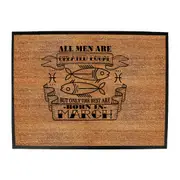 March Pisces Birthday All Men Are Created Equal - Funny Novelty Doormat Man Cave Floor mat