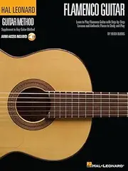 Hal Leonard Flamenco Guitar Method Book: Learn to Play Flamenco Guitat with Step-by-Step Lessons and Authentic Pieces to Study and Play