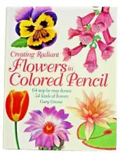 Creating Radiant Flowers In Colored Pencil by Gary Green, New Hardcover Book