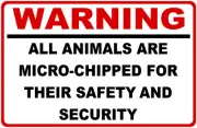 Warning All Animals Are Micro-Chipped Sign. Size Options