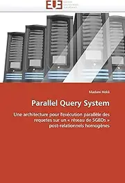 Parallel Query System: Une architecture pour l'exécution parallèle des requetes sur un « réseau de SGBDs » post-relationnels homogènes