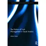 THE POLITICS OF TRUTH MANAGEMENT IN SAUDI ARABIA