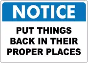 OSHA NOTICE: PUT THINGS BACK IN THEIR PROPER PLACES| Laminated Vinyl Decal
