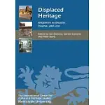 DISPLACED HERITAGE: RESPONSES TO DISASTER, TRAUMA, AND LOSS