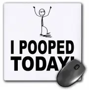 3dRose I pooped today MousePad