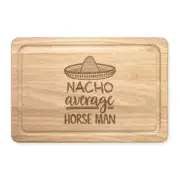 Nacho Average Horse Man Rectangular Chopping Board Worlds Best Crazy Funny