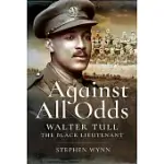 AGAINST ALL ODDS: WALTER TULL THE BLACK LIEUTENANT