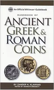 Handbook of Ancient Greek and Roman Coins: An Official Whitman Guidebook