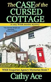 The Case of the Cursed Cottage a cozy Welsh murder mystery full of twists (WISE Enquiries Agency Mysteries Book 7)