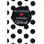 MY GRANDPAPPY IN HIS OWN WORDS: A GUIDED JOURNAL TO TELL ME YOUR MEMORIES, KEEPSAKE QUESTIONS.THIS IS A GREAT GIFT TO DAD, GRANDPA, GRANDDAD, FATHER A