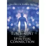 MY LIFE AS A SCIENTIST AND THE SPIRITUAL CONNECTION