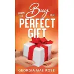 HOW TO BUY THE PERFECT GIFT