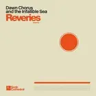 Dawn Chorus and the Infallible Sea Reveries CD SCR275 NEW