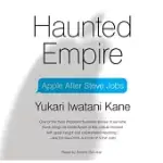 HAUNTED EMPIRE: APPLE AFTER STEVE JOBS: LIBRARY EDITION