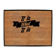 It Is What It Is - Funny Novelty Doormat Man Cave Floor mat