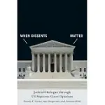 WHEN DISSENTS MATTER: JUDICIAL DIALOGUE THROUGH US SUPREME COURT OPINIONS