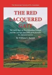 The Red Lacquered Gate: The Early Days of the Columban Fathers and the Courage a