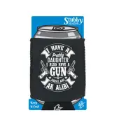 I Have A Pretty Daughter Gun And Alibi Funny stubbie holders Stubby Holder