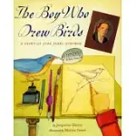 THE BOY WHO DREW BIRDS: A STORY OF JOHN JAMES AUDUBON