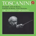 RESPIGHI: ROMAN TRILOGY / TOSCANINI & NBS SYMPHONY ORCHESTRA