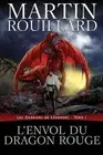 L'Envol du dragon rouge: Les Gardiens de L?gendes, Tome 1 by Martin Rouillard (F