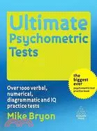 Ultimate Psychometric Tests: Over 1000 Verbal, Numerical, Diagrammatic and IQ Practice Tests