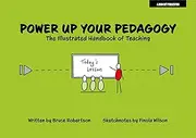 Power Up Your Pedagogy: The Illustrated Handbook of Teaching