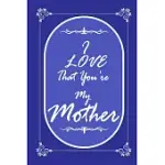 I LOVE THAT YOU ARE MY MOTHER JOURNAL NOTEBOOK WITH 2020 CALENDAR GIFT BOOK FOR MOTHER AS A JOURNAL NOTEBOOK WITH CALENDAR 2020