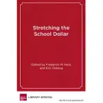 STRETCHING THE SCHOOL DOLLAR: HOW SCHOOLS AND DISTRICTS CAN SAVE MONEY WHILE SERVING STUDENTS BEST