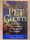 Pet Ghosts: Animal Encounters from Beyond the Grave, Joshua P. Warren; Like New