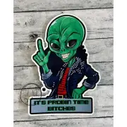 Funny Waterproof Weatherproof Vinyl Sticker | It’s Probing Time BlTCHES Alien