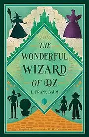 The Wonderful Wizard of Oz (Illustrated): Classic Edition with Original Illustrations