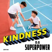Kindness Is a Superpower (Real-Life Superpowers) by Schuh, Mari