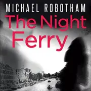 Audio Book The Night Ferry by Michael Robotham