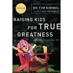 RAISING KIDS FOR TRUE GREATNESS: REDEFINE SUCCESS FOR YOU AND YOUR CHILD