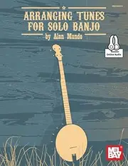 Arranging Tunes for Solo Banjo