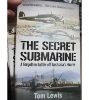 The Secret Submarine a RAAF Bomber Success Story Tom Lewis NEW BOOK