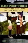 Black Picket Fences : Privilege and Peril Among the Black Middle Class