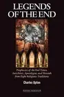 Legends of the End: Prophecies of the End Times, Antichrist, Apocalypse, and Mes