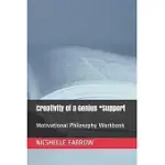 CREATIVITY OF A GENIUS *SUPPORT: MOTIVATIONAL PHILOSOPHY WORKBOOK