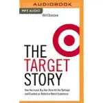 THE TARGET STORY: HOW THE ICONIC BIG BOX STORE HIT THE BULLSEYE AND CREATED AN ADDICTIVE RETAIL EXPERIENCE
