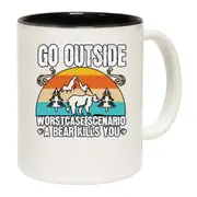 Go Outside Worst Case Scenario A Bear Kills You Mug Cup