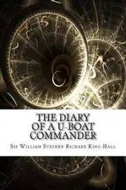 The Diary of a U-Boat Commander by Sir William Stephen Richard King-Hall (Englis